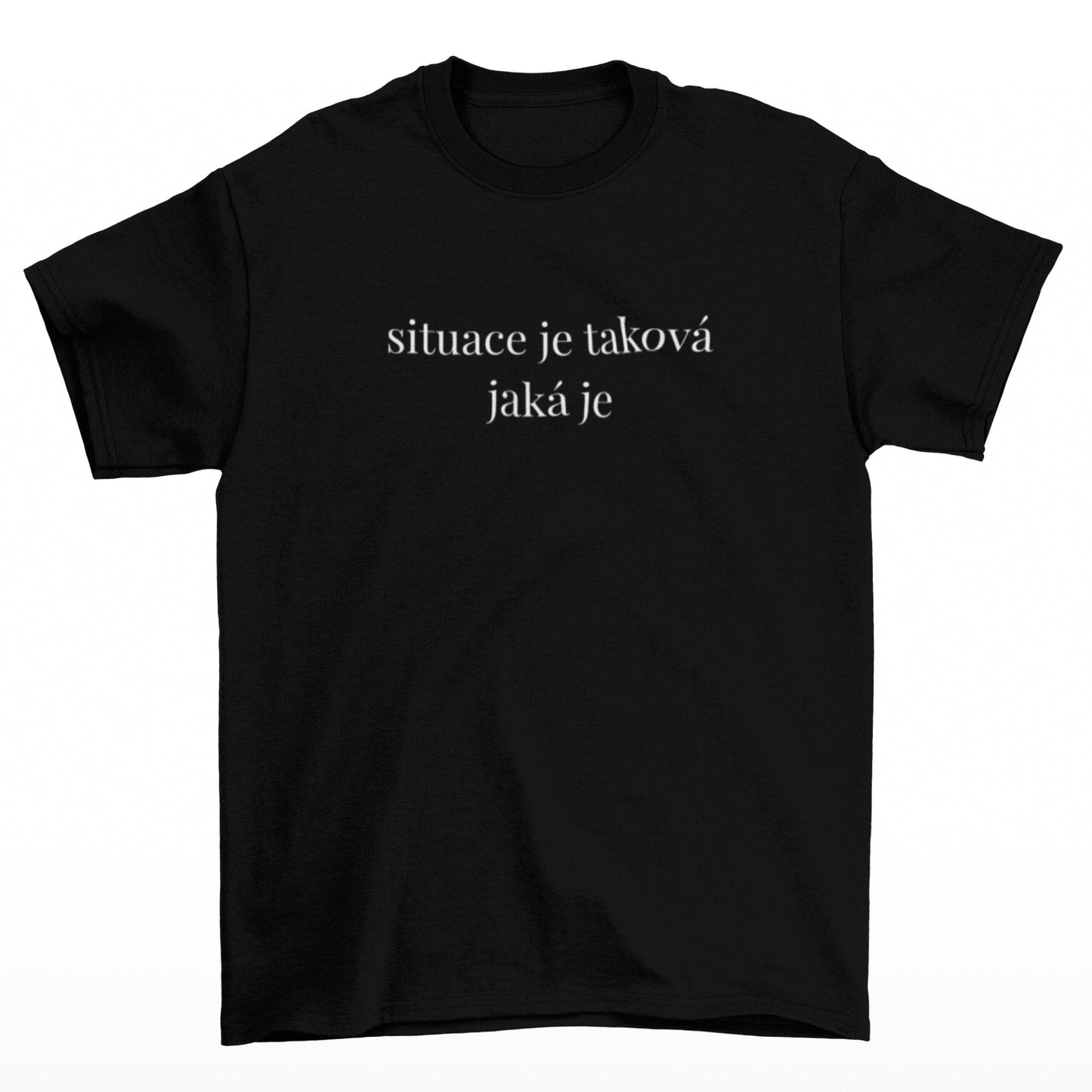 Tričko s nápisem Situace je taková jaká je