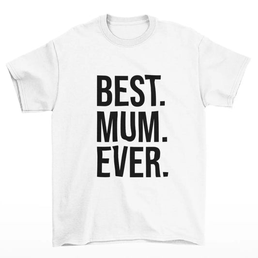 Tričko Best Mum Ever - dárek pro maminku