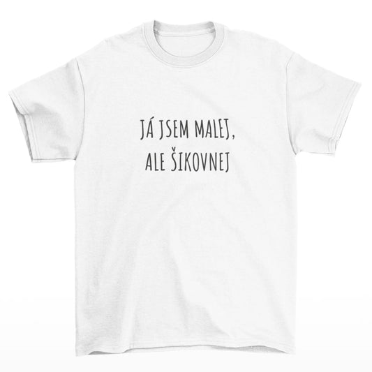 Bílé tričko s nápisem Já jsem malej, ale šikovnej
