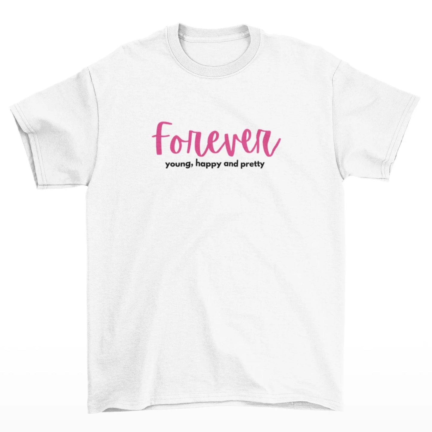 Bílé tričko s nápisem Forever Young, Happy & Pretty – věčně mladá a krásná!