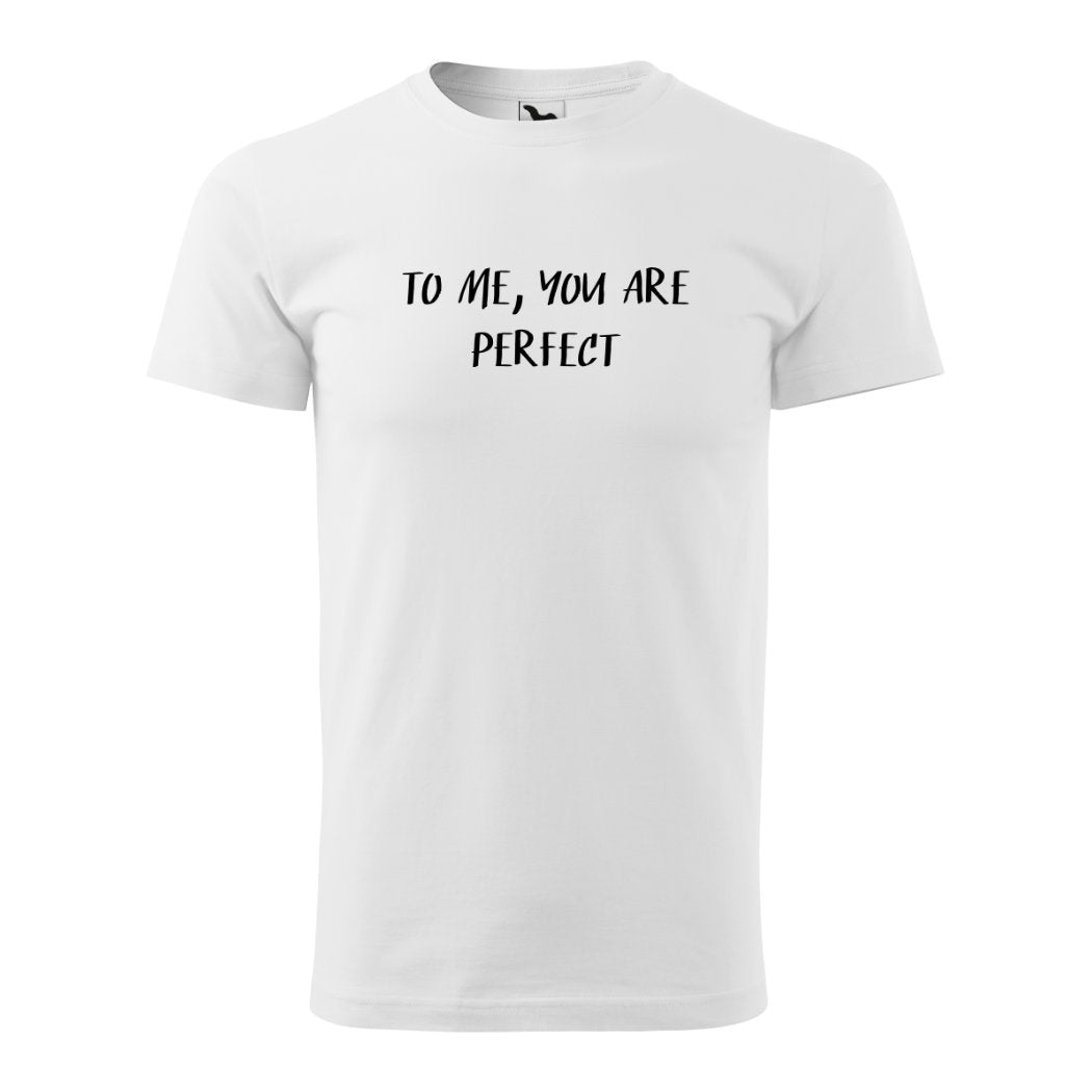 Bílé tričko s nápisem Pro mě jsi perfektní - To me you are perfect