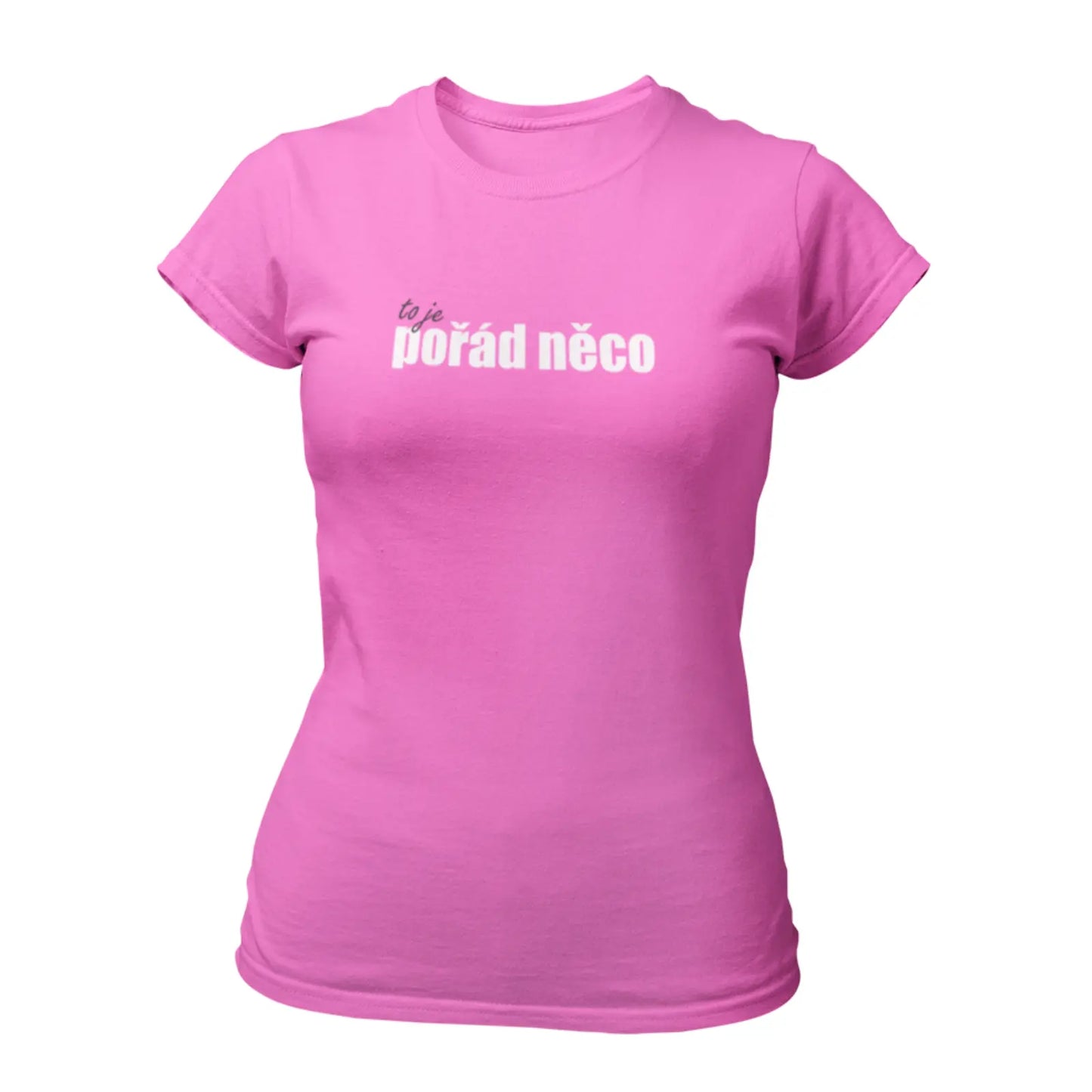 Dámské tričko s nápisem to je POŘÁD NĚCO