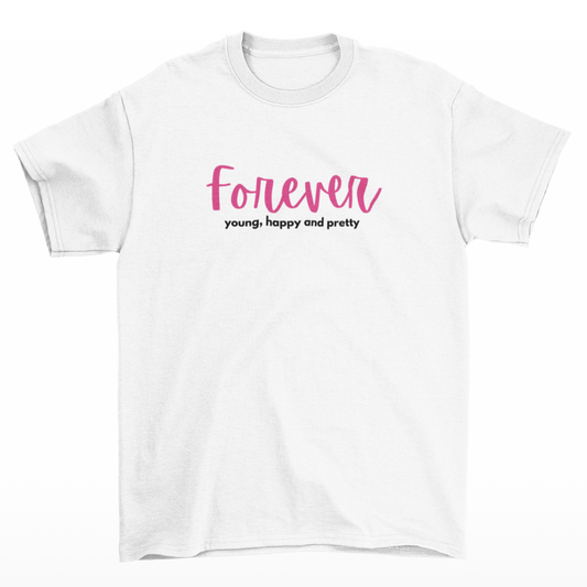 🖤 Tričko Forever Young, Happy & Pretty – věčně mladá a krásná!