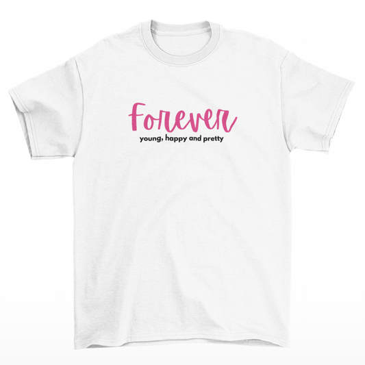 🖤 Tričko Forever Young, Happy & Pretty – věčně mladá a krásná!