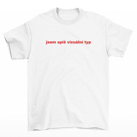 Tričko nápisem Jsem spíš vizuální typ