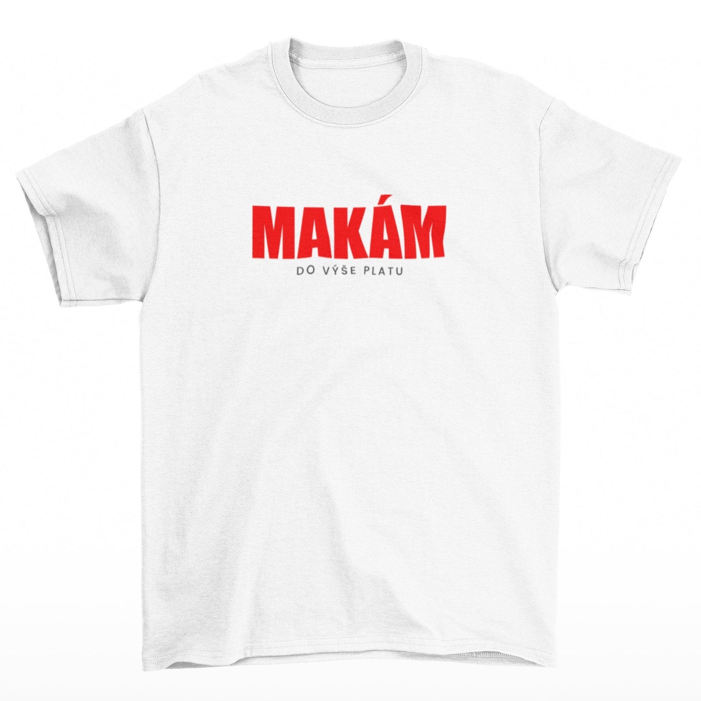 Tričko s nápisem MAKÁM do výše platu