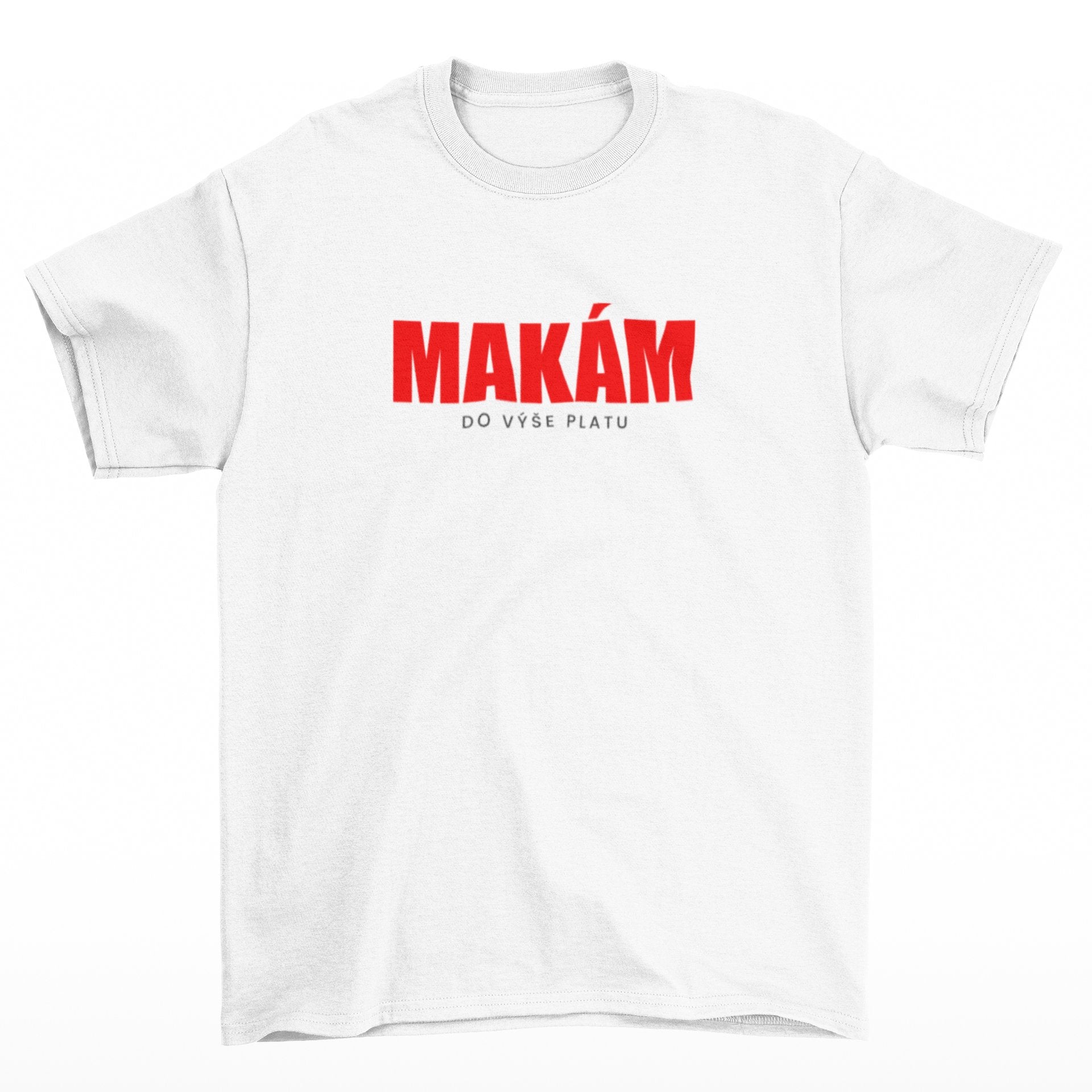 Tričko s nápisem MAKÁM do výše platu