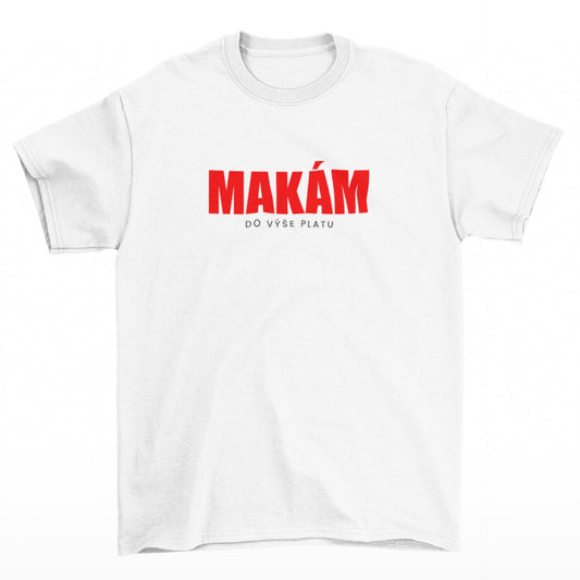 Tričko s nápisem MAKÁM do výše platu